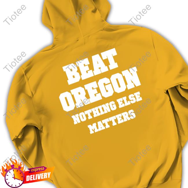 Owen Tooelve Beat Oregon Nothing Else Matters Tee Shirt
