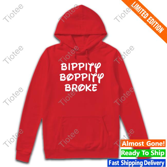 Bippity Boppity Broke Shirt