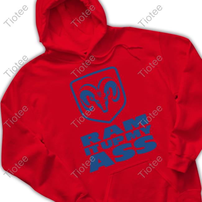 Blue Ram It Up My Ass Tee Shirt Methsyndicate Ram It Up My Ass Long Sleeve Tee Shirt