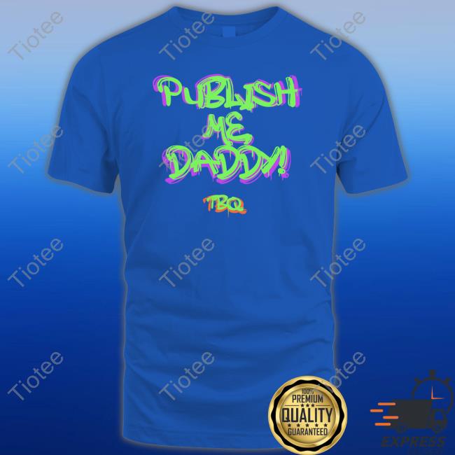 Taco Bell Quarterly Publish Me Daddy Tbq Tee Shirt Tbquarterly