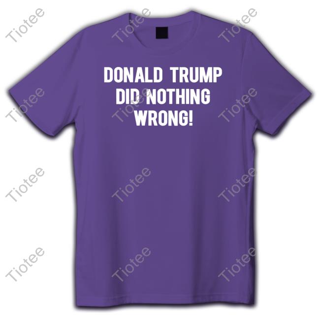 Laura Loomer Wearing Donald Trump Did Nothing Wrong Long Sleeve T Shirt