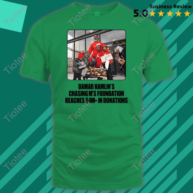 Damar Hamlin's Chasing M's Foundation Reaches $4M+ In Donations T Shirt