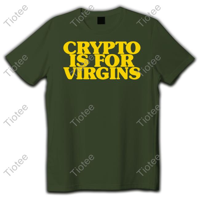 Shirts That Go Hard Shop Crypto Is For Virgins Sweatshirt