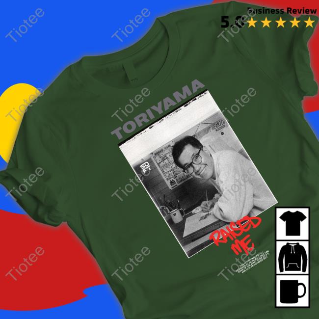 Official Uyu Merch Toriyama Raised Me Shirt