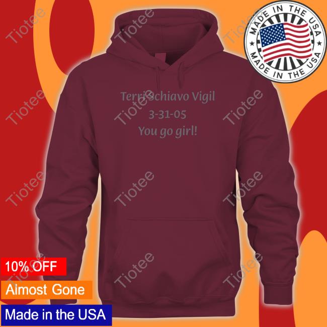 Kreeplord Terri Schiavo Vigil 3-31-05 You Go Girl Sweatshirt