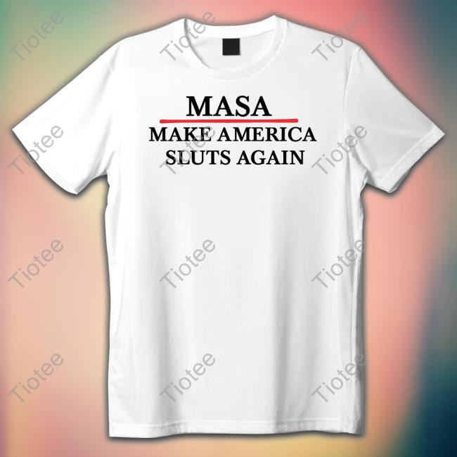 Outtapocketapparel Masa Make America Sluts Again Sweatshirt