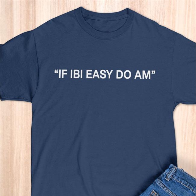 If Ibi Easy Do Am Hooded Sweatshirt Kalyjay