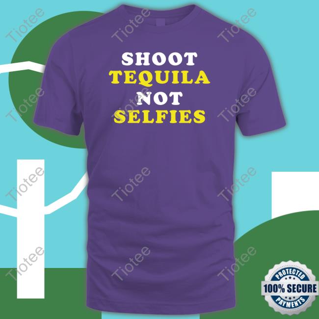 Official Miranda Lambert Shoot Tequila Not Selfies Shirt