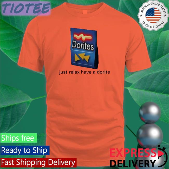 Just Relax Have A Dorite Sweatshirt Shirts That Go Hard
