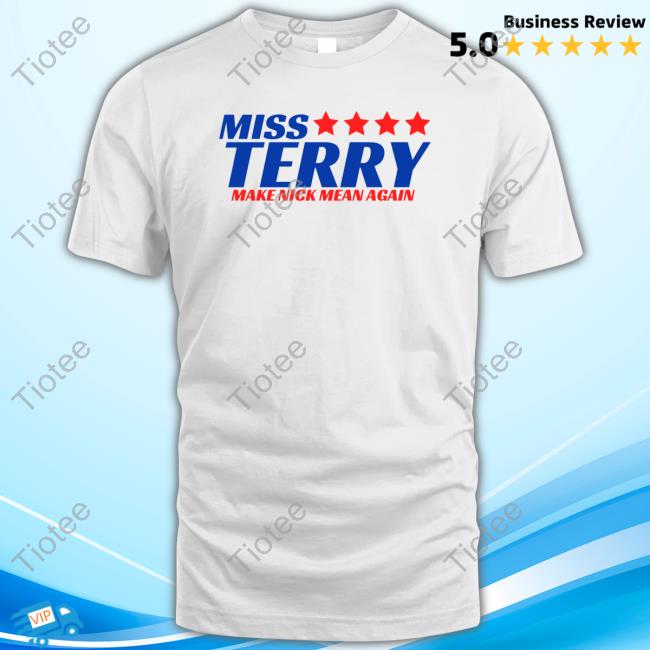 Official Miss Terry Make Nick Mean Again T-Shirt