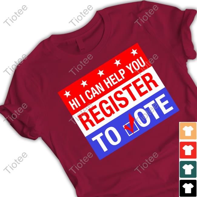 Hi I Can Help You Register To Vote T-Shirt Scott Presler Hi I Can Help You Register To Vote Tee