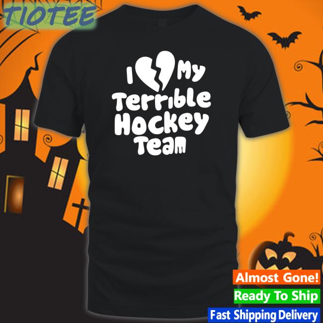 Dave Sport Mode I Love My Terrible Hockey Team Tee Hockey Enjoyer