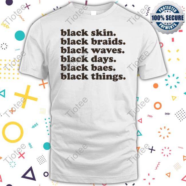 Black Skin Black Braids Black Waves Black Days Black Baes Black Things Hooded Sweatshirt
