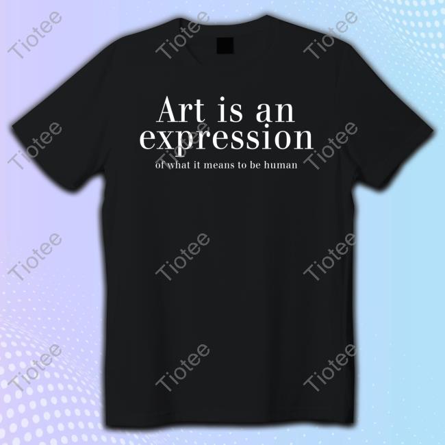 Official Nivedita Tiwari Vero Moda Merch Art Is An Expression Of What It Means To Be Human T Shirt
