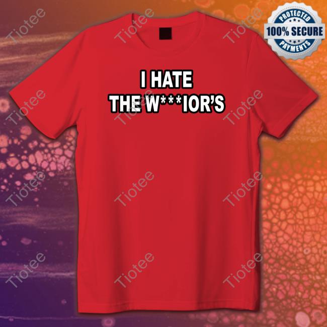 Official I Hate The Warriors T Shirts