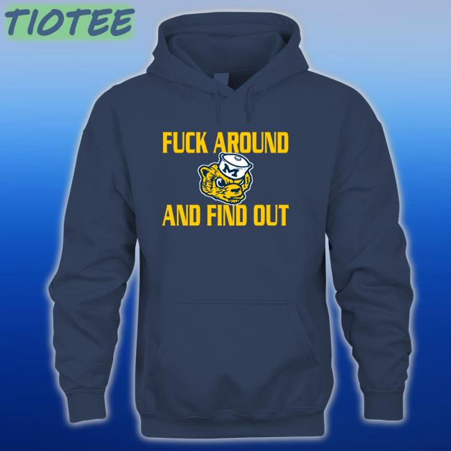 Fuck Around And Find Out Tee Shirt