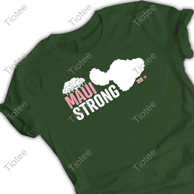 Maui Strong Tee Official Maui Strong Relief Tee Hawaii Community Foundation Maui Strong Fund