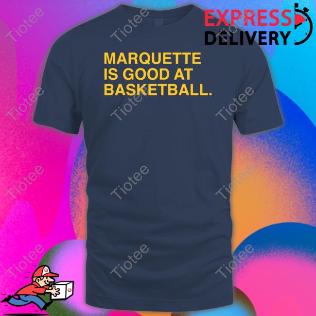 Official Marquette Is Good At Basketball Sweatshirt