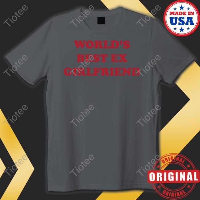 Shirts That Go Hard World's Best Ex Girlfriend Long Sleeve Tee Shirt Moximimi Merch