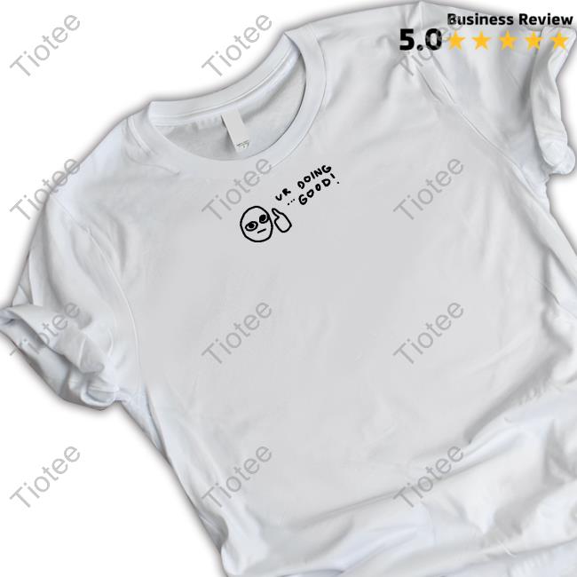Official Grent Perez Ur Doing Good Shirt