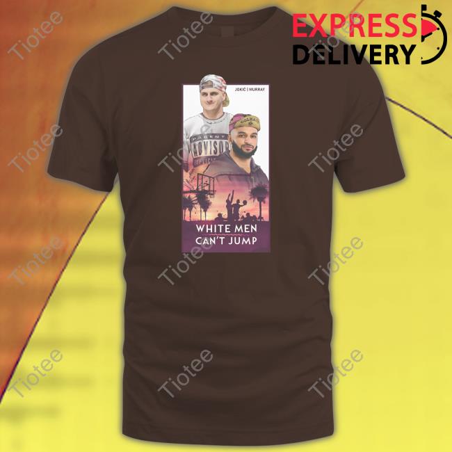 Official Lurk Designs White Men Can't Jump Jokic And Murray T-Shirt