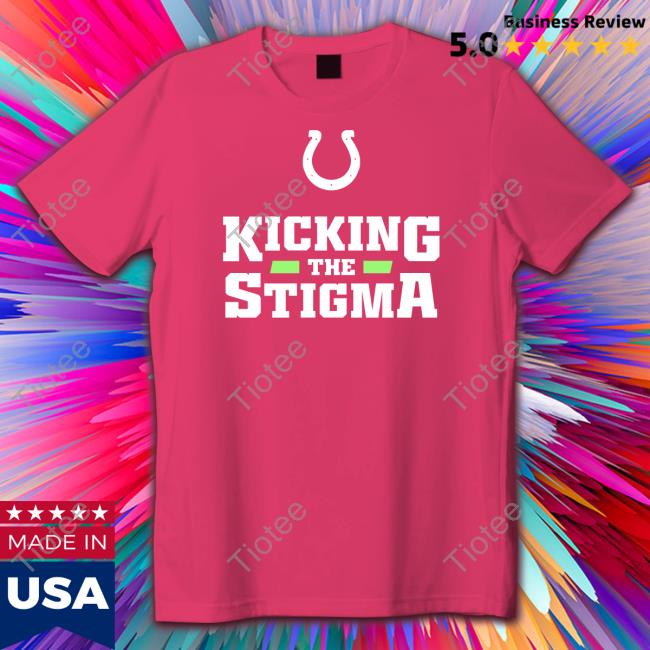 Indianapolis Colts Kicking The Stigma Tee Shirts Colts