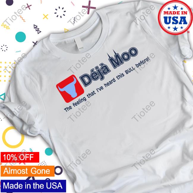 Evil Roni Deja Moo The Feeling That I've Heard This Bull Before Official Shirt