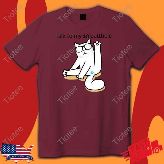 Talk To My $8 Butthole Shirt White