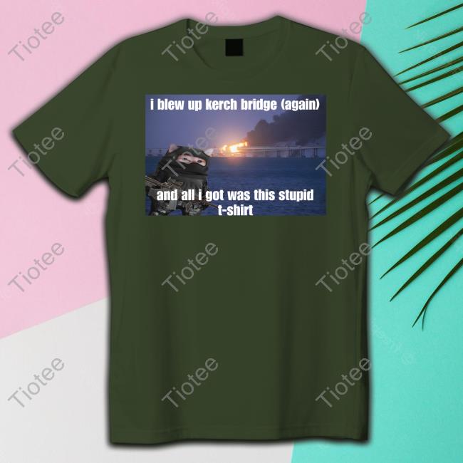 NAFO Kerch Bridge Stupid Shirt