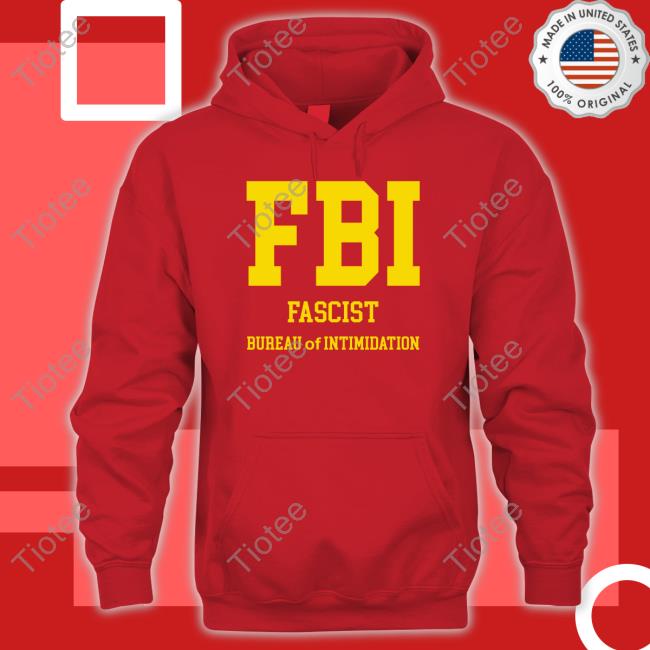 Fbi Fascist Bureau Of Intimidation Shirt