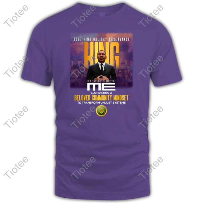 2023 King Holiday Observance King It Starts With Me T Shirts