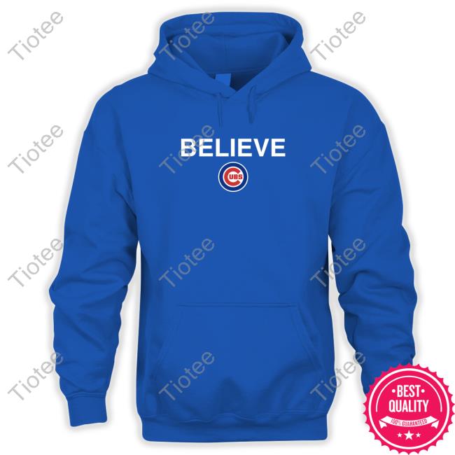 Believe Cubs Shirts