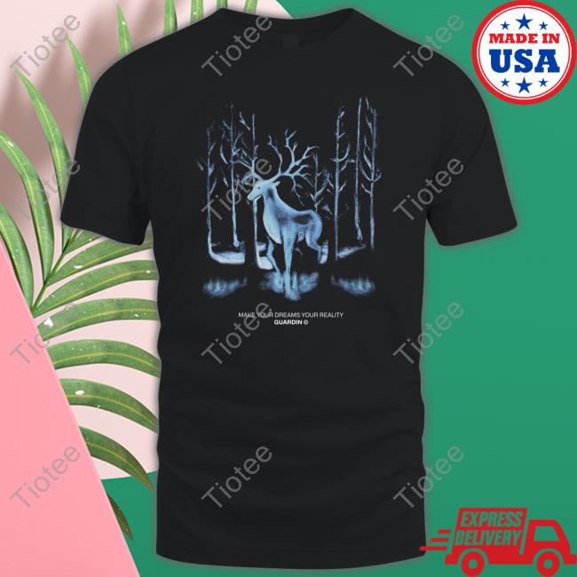 Guardin Make Your Dreams Your Reality Shirt