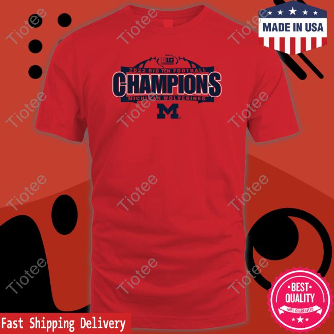 Michigan Football 2022 Big Ten Champions Michigan Wolverines Shirt