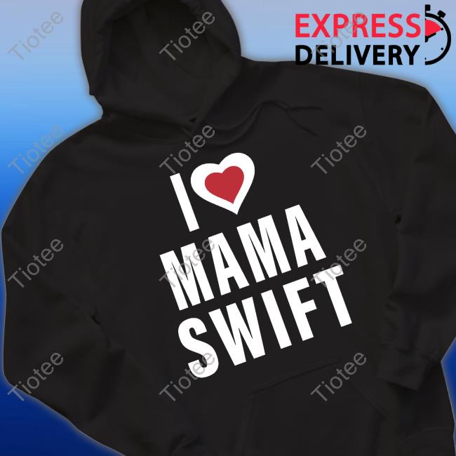 I Love Mama Swift Tee Shirt