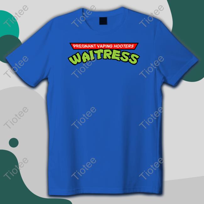 Official Pregnant Vaping Hooters Waitress T Shirts