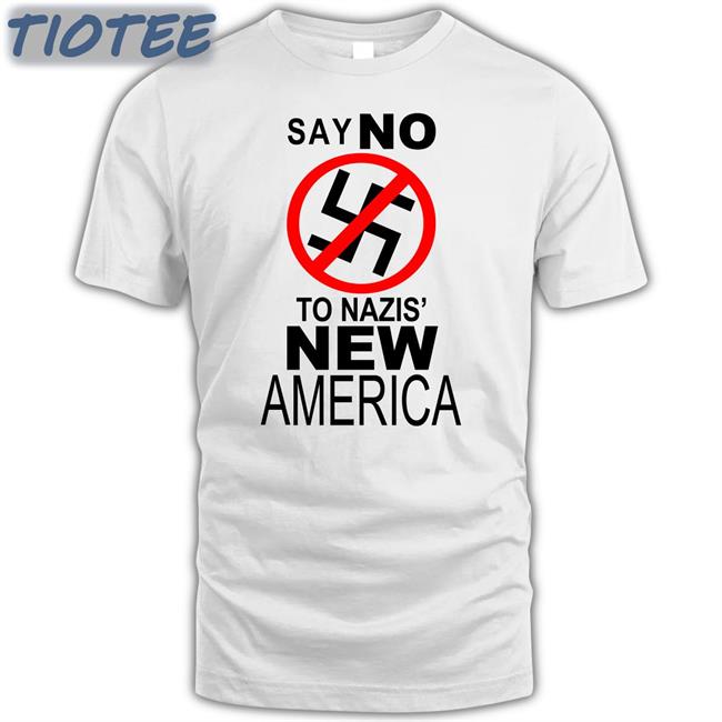 Say No To Nazis' New America Shirt Vioient