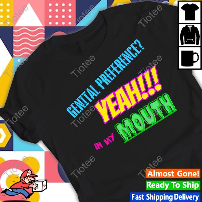 Nicodellafabs Genital Preference Yeah In My Mouth Shirt