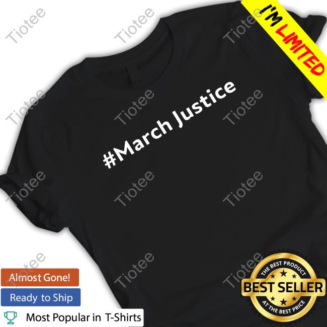 March Justice T-Shirt