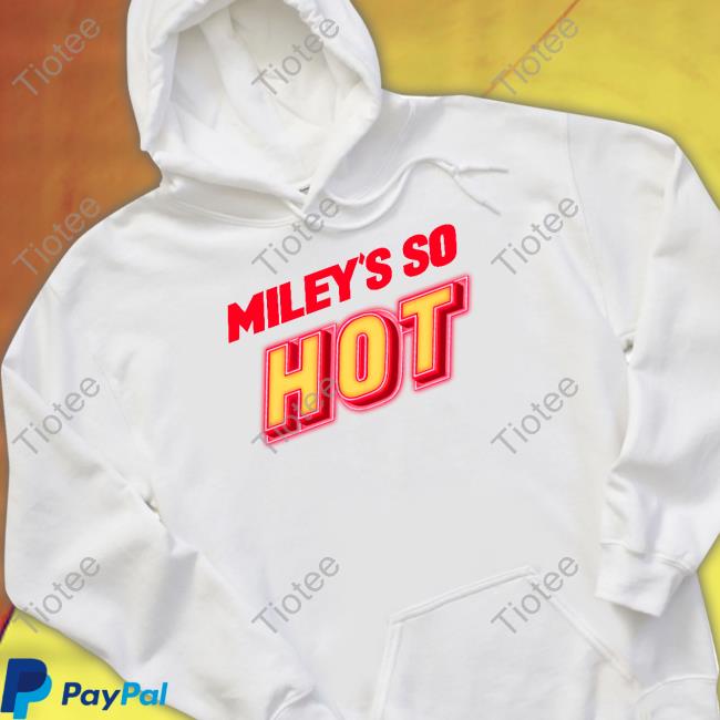 Miley's So Hot Shirt