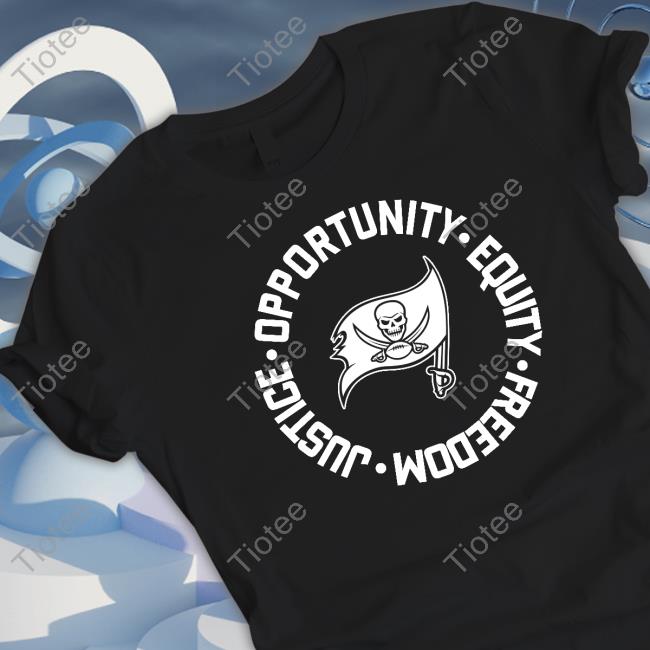 Buccaneers Opportunity Equality Freedom Justice T Shirt