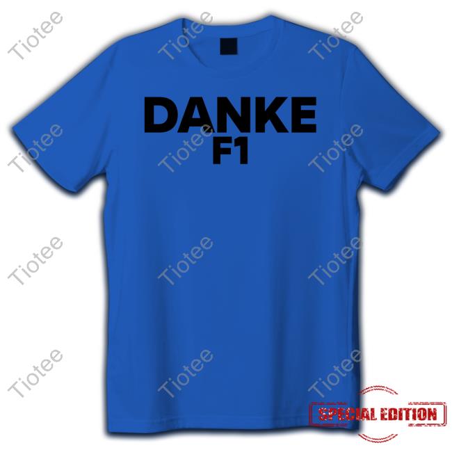 Danke F1 Shirt