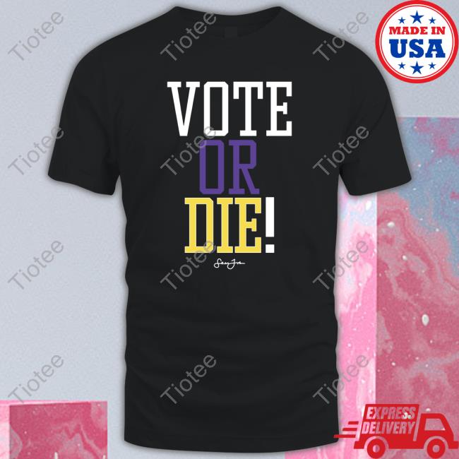 Vote Or Die New Shirt