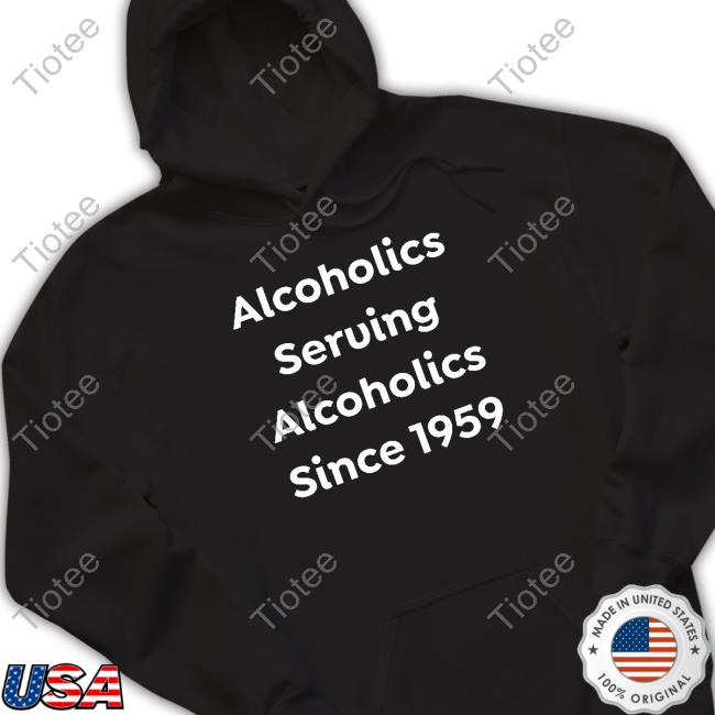Official Alcoholics Serving Alcoholics Since 1959 Shirt
