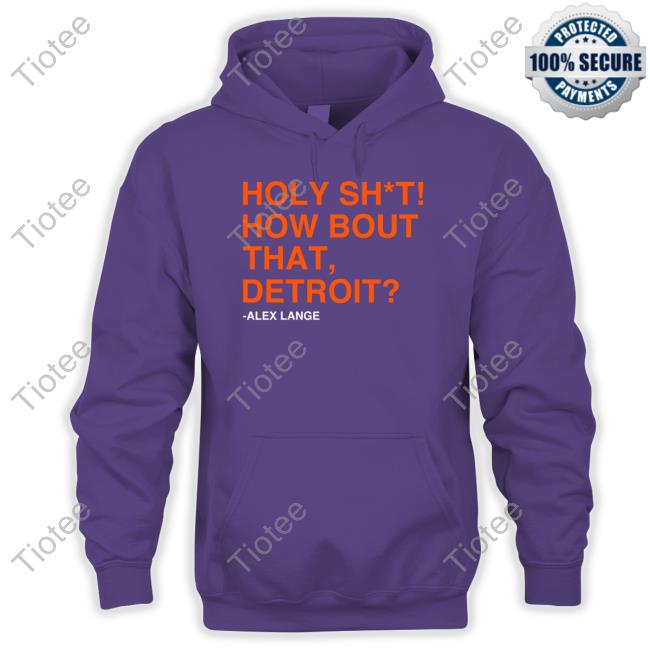 Holy Sht How Bout That Detroit T Shirt Official Holy Sht How Bout That Detroit Tee