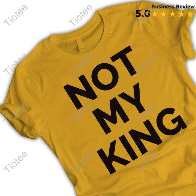 Not My King T-Shirt