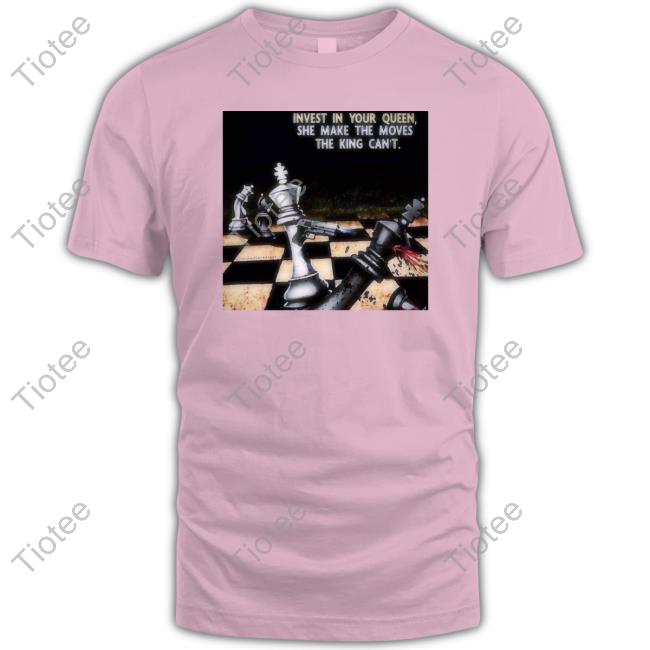 Official Brendandagawd Invest In Your Queen She Make The Moves The King Can't Shirt