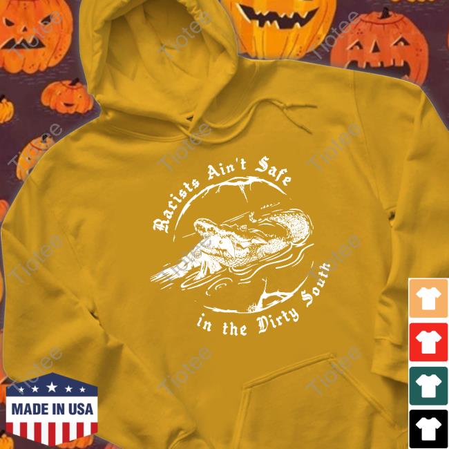 Gatorsdaily Racists Ain't Safe In The Dirty South Shirts