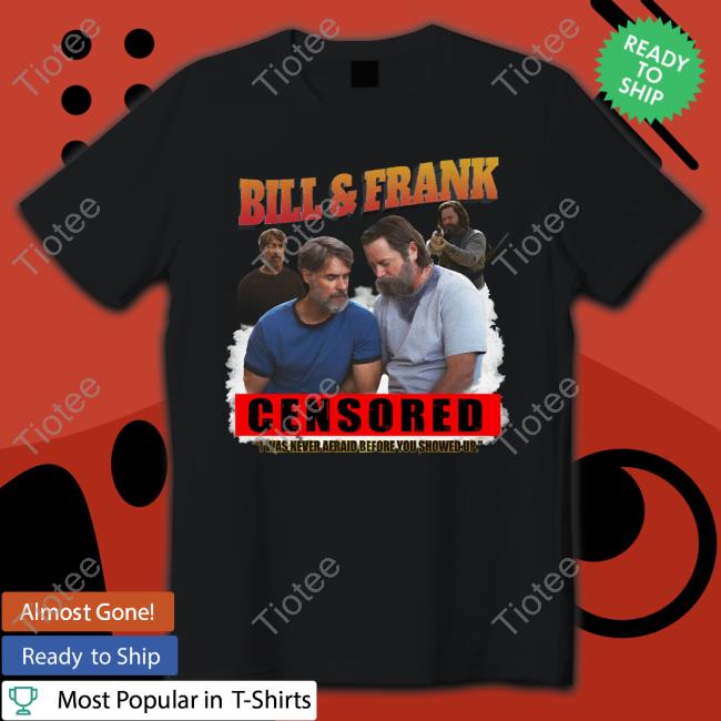 Bill And Frank Censored I Was Never Afraid Before You Showed Up Hooded Sweatshirt