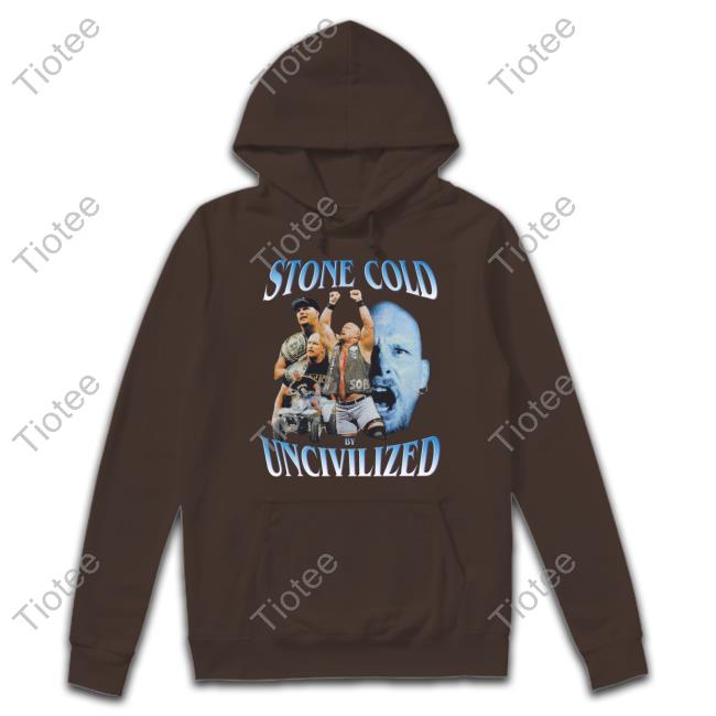 Uncivilizedstore Stone Cold By Uncivilized Shirt, T Shirt, Hoodie, Sweater, Long Sleeve T-Shirt And Tank Top